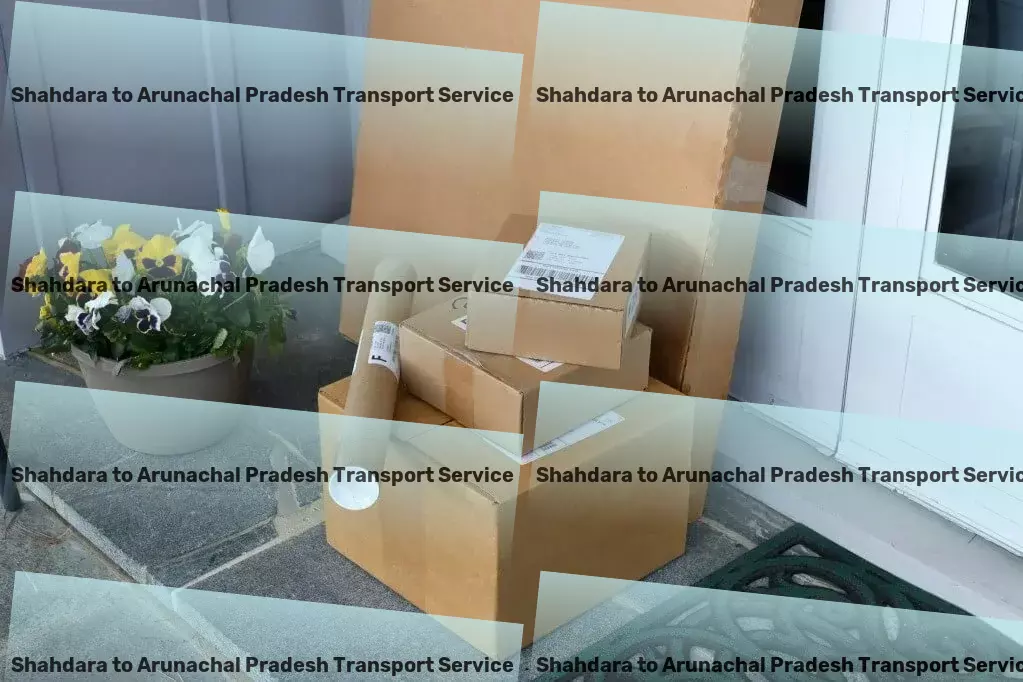 Shahdara to Arunachal Pradesh Luggage Courier A leap forward in transporting goods across the diverse landscapes of India! - Local logistics and transport